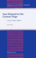 Sam Shepard on the German Stage: Critics, Politics, Myths