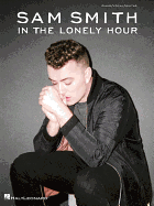 Sam Smith: In The Lonely Hour (PVG) - Smith, Sam (Composer)