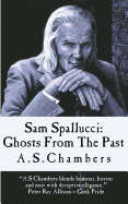 Sam Spallucci: Ghosts From The Past