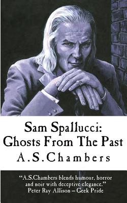 Sam Spallucci: Ghosts From The Past - Chambers, A S