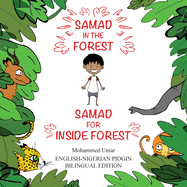 Samad in the Forest: English - Nigerian Pidgin Bilingual Edition