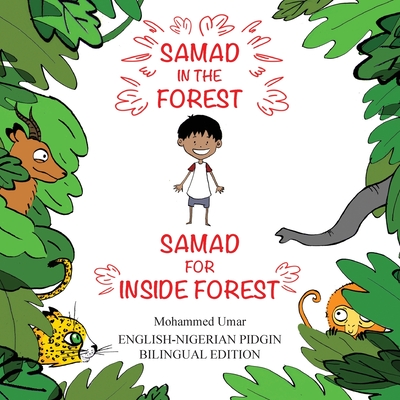 Samad in the Forest: English - Nigerian Pidgin Bilingual Edition - UMAR, Mohammed