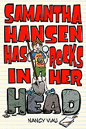 Samantha Hansen Has Rocks in Her Head - Viau, Nancy