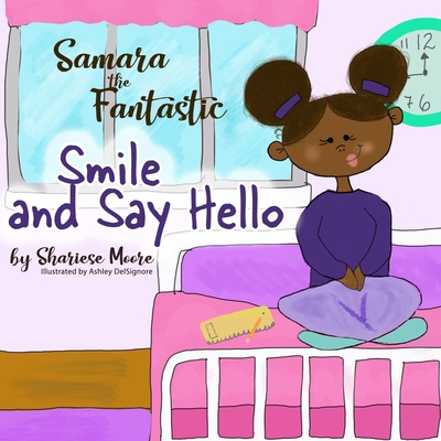 Samara The Fantastic Smile and Say Hello - Foundation, Future Promises (Editor), and Moore, Shariese