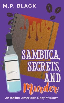 Sambuca, Secrets, and Murder - Black, M P