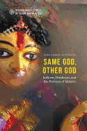 Same God, Other god: Judaism, Hinduism, and the Problem of Idolatry