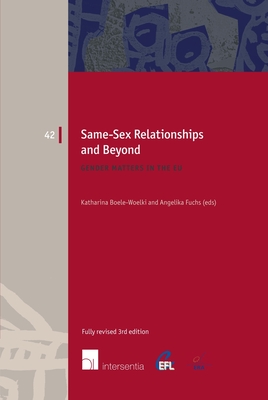 Same-Sex Relationships and Beyond (3rd edition): Gender Matters in the EU - Boele-Woelki, Katharina (Editor), and Fuchs, Angelika (Editor), and Lund-Andersen, Ingrid (Contributions by)