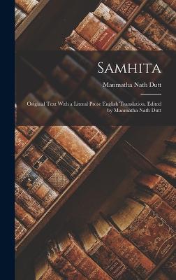 Samhita; Original Text With a Literal Prose English Translation. Edited by Manmatha Nath Dutt - Dutt, Manmatha Nath