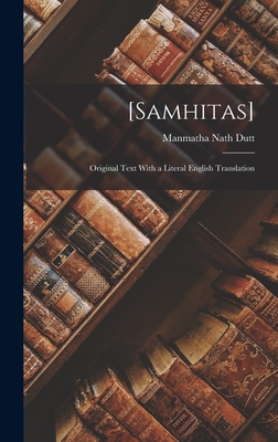 [Samhitas]: Original Text With a Literal English Translation - Dutt, Manmatha Nath