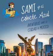 Sami y el Cohete Azul: Aventuras sobre la Ciudad de M?xico: Aventuras Sobre la Ciudad de M?xico