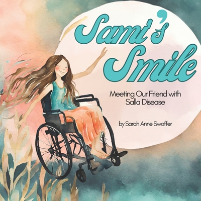 Sami's Smile: Meeting Our Friend with Salla Disease - Swoffer, Sarah Anne