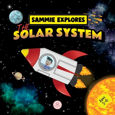 Sammie Explores the Solar System: Learn about the planets - John, Samuel