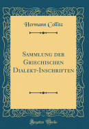 Sammlung Der Griechischen Dialekt-Inschriften (Classic Reprint)