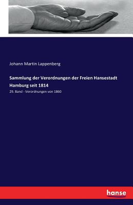 Sammlung der Verordnungen der Freien Hansestadt Hamburg seit 1814: 29. Band - Verordnungen von 1860 - Lappenberg, Johann Martin