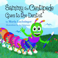 Sammy the Centipede Goes to the Dentist