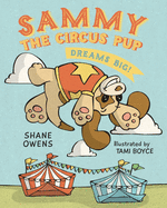 Sammy the Circus Pup: Dreams Big!