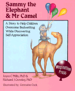 Sammy the Elephant and Mr. Camel: A Story to Help Children Overcome Bedwetting While Discovering Self-Appreciation - Mills, Joyce C, PhD, and Crowley, Richard J, and Cook, Germaine
