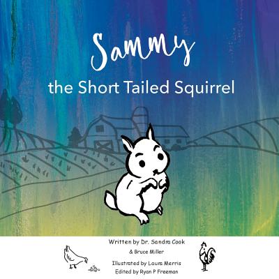 Sammy the Short Tailed Squrriel - Miller, Bruce, and Freeman, Ryan P (Editor)