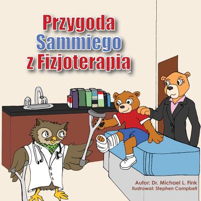 Sammy's Physical Therapy Adventure (Polish Version) - Campbell, Stephen (Illustrator), and Saraiva, Taylor (Illustrator), and Yasenchak, David (Illustrator)