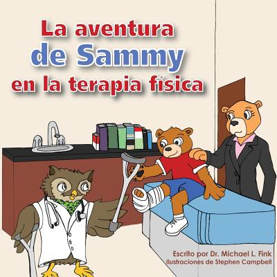 Sammy's Physical Therapy Adventure (Spanish Version) - Campbell, Stephen, Mr. (Illustrator), and Saraiva, Taylor (Illustrator), and Yasenchak, David (Illustrator)