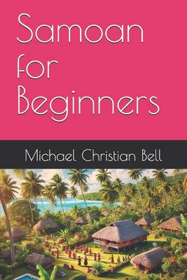 Samoan for Beginners - Bell, Michael Christian