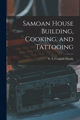 Samoan House Building, Cooking, and Tattooing - Handy, E S Craighill (Creator)