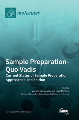 Sample Preparation-Quo Vadis: Current Status of Sample Preparation Approaches-2nd Edition - Samanidou, Victoria (Guest editor), and Panderi, Irene (Guest editor)