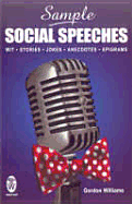 Sample Social Speeches: Wit, Stories, Jokes, Anecdotes, Epigrams. Gordon Williams
