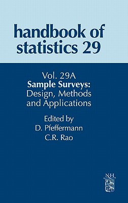 Sample Surveys: Design, Methods and Applications - Pfeffermann, Danny (Volume editor), and Rao, C.R. (Volume editor)