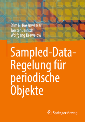 Sampled-Data-Regelung f?r periodische Objekte - Rosenwasser, Efim N., and Jeinsch, Torsten, and Drewelow, Wolfgang