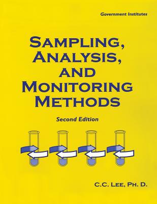 Sampling, Analysis, and Monitoring Methods: A Guide to EPA and OSHA Requirements - Lee, C C