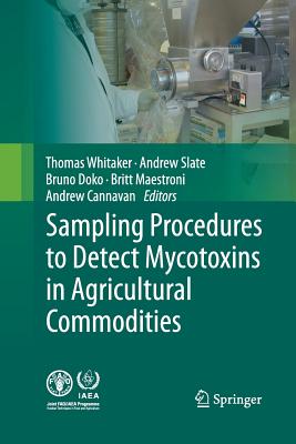 Sampling Procedures to Detect Mycotoxins in Agricultural Commodities - Whitaker, Thomas B (Editor), and Slate, Andrew B (Editor), and Doko, M Bruno (Editor)