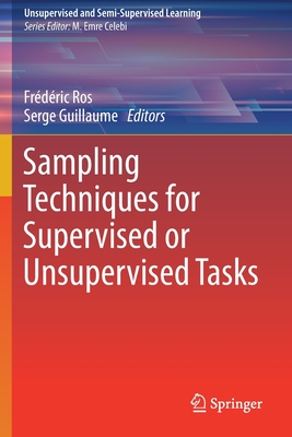Sampling Techniques for Supervised or Unsupervised Tasks - Ros, Frdric (Editor), and Guillaume, Serge (Editor)