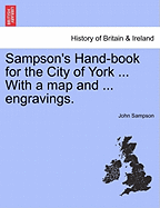 Sampson's Hand-Book for the City of York ... with a Map and ... Engravings.