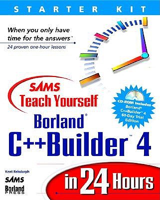 Sams Teach Yourself Borland C++ Builder 4 in 24 Hours - Reisdorph, Kent