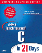 Sams Teach Yourself C in 21 Days Complete Compiler Edition, Version 2.0
