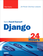 Sams Teach Yourself Django in 24 Hours - Dayley, Brad