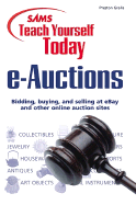 Sams Teach Yourself e-Auctions Today: Bidding, Buying, and Selling at ebay and Other Online Auction Sites