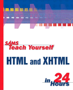 Sams Teach Yourself HTML & XHTML in 24 Hours - Oliver, Dick, and Morrison, Michael, and Morrison, Michael