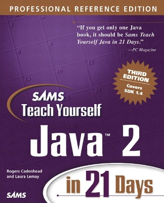 Sams Teach Yourself Java 2 in 21 Days, Professional Reference Edition - Lemay, Laura, and Cadenhead, Rogers