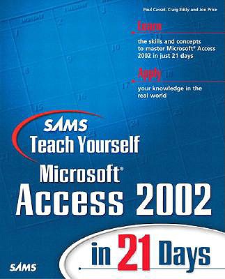 Sams Teach Yourself Microsoft Access 2002 in 21 Days - Cassel, Paul, and Eddy, Craig, and Price, Jon