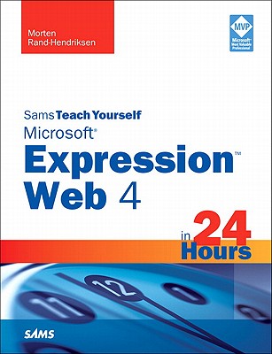 Sams Teach Yourself Microsoft Expression Web 4 in 24 Hours - Rand-Hendriksen, Morten
