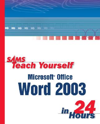 Sams Teach Yourself Microsoft Office Word 2003 in 24 Hours - Steele, Heidi