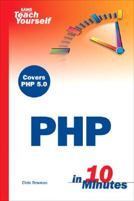 Sams Teach Yourself PHP in 10 Minutes - Newman, Chris