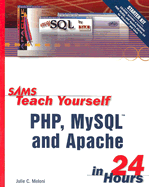 Sams Teach Yourself PHP, MySQL and Apache in 24 Hours - Meloni, Julie C