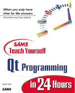 Sams Teach Yourself Qt Programming in 24 Hours