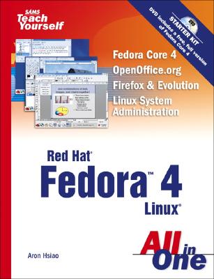 Sams Teach Yourself Red Hat Fedora 4 Linux All in One - Hsiao, Aron
