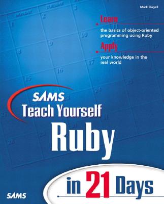 Sams Teach Yourself Ruby in 21 Days - Slagell, Mark