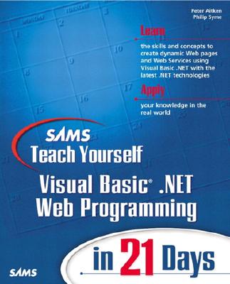 Sams Teach Yourself VB.NET Web Programming in 21 Days - Aitken, Peter, and Syme, Phil