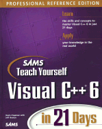 Sams Teach Yourself Visual C++ 6 in 21 Days, Professional Reference Edition - HEATON, JEFF, and Chapman, Davis